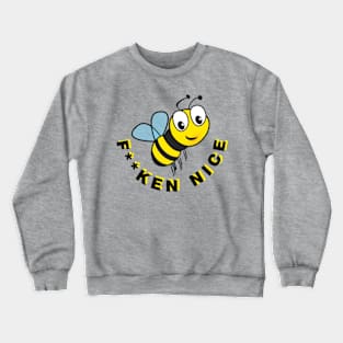 Be F**ken Nice Crewneck Sweatshirt